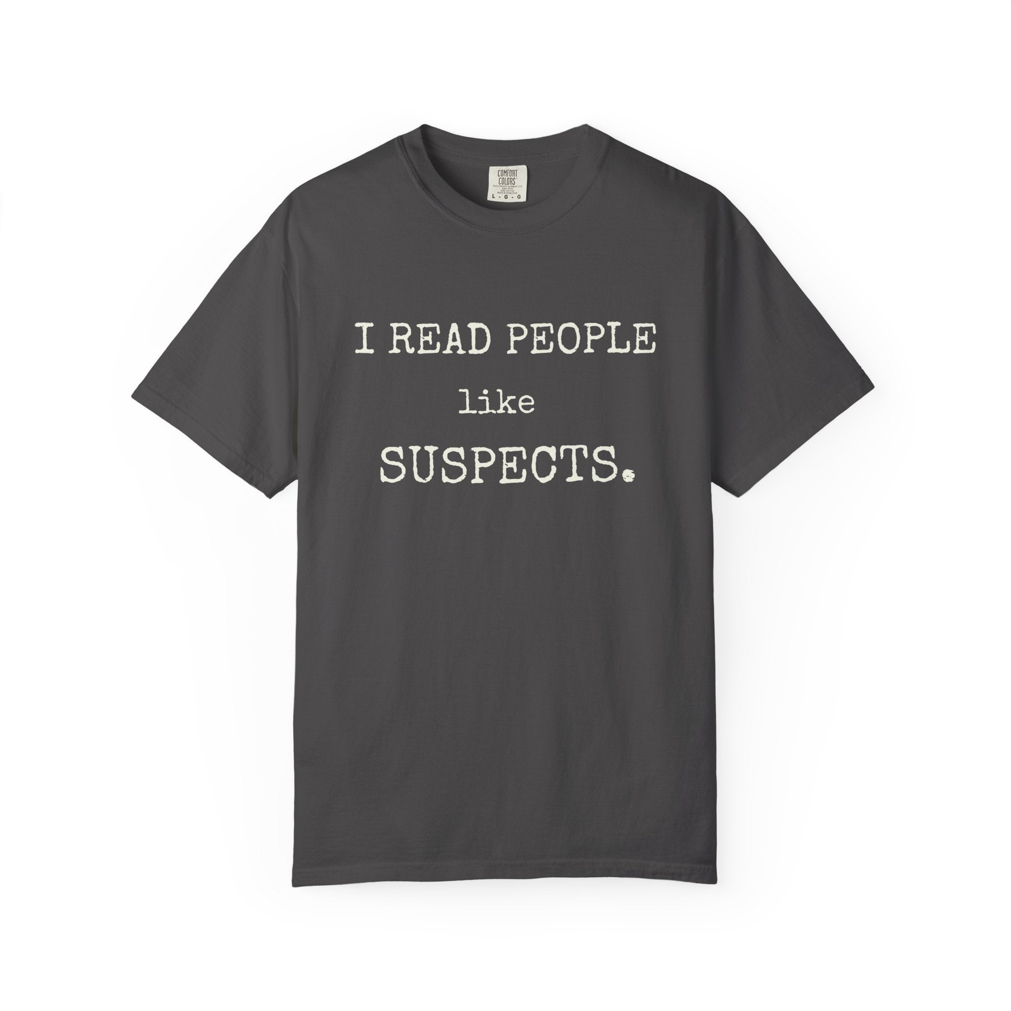 I Read People Like Suspects T-Shirt — Thriller Reader Typography Tee
