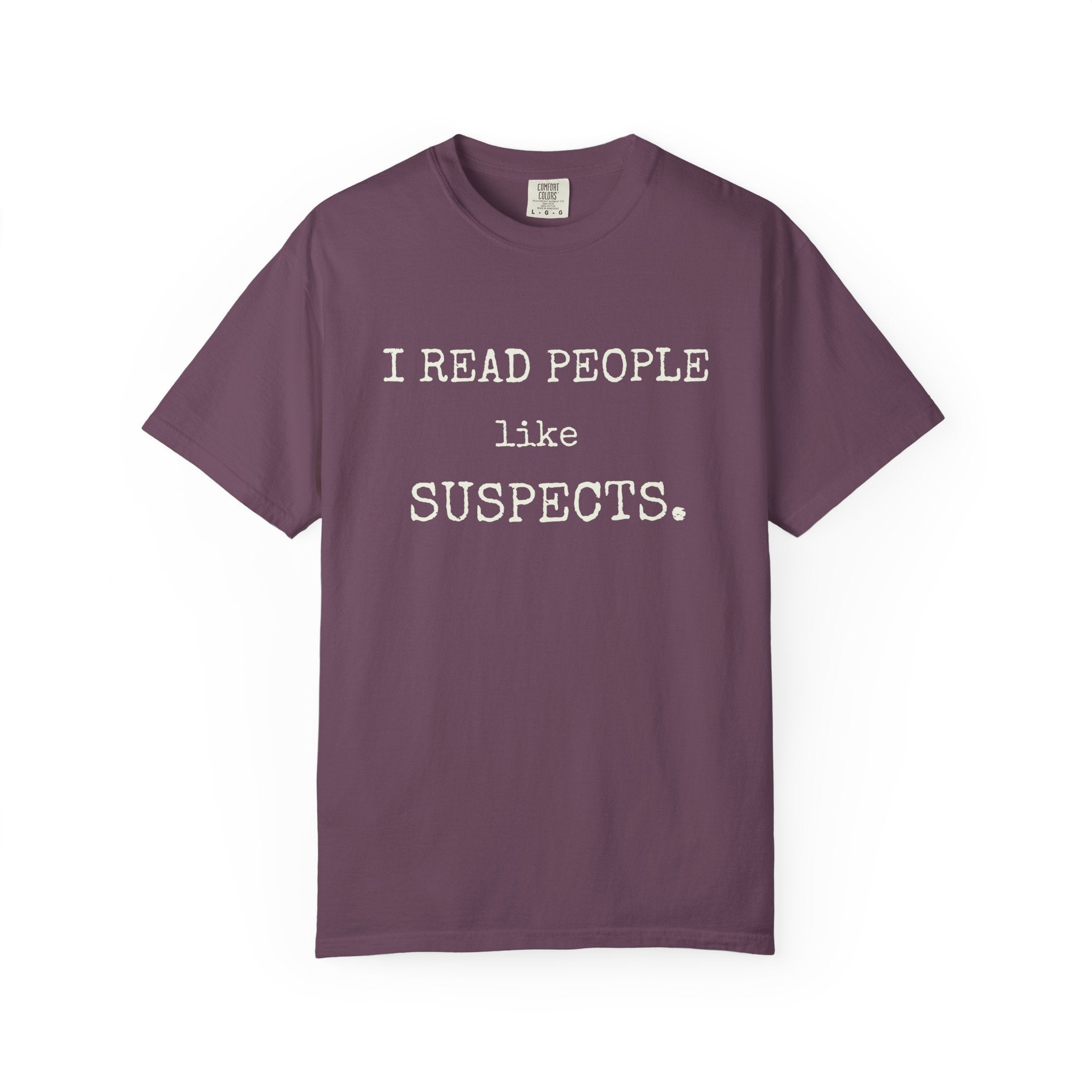 I Read People Like Suspects T-Shirt — Thriller Reader Typography Tee