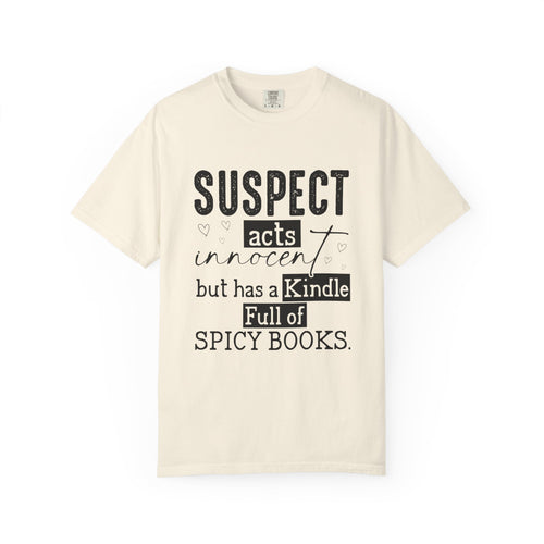 "Suspect Acts Innocent but Has a Kindle Full of Spicy Books" T-Shirt