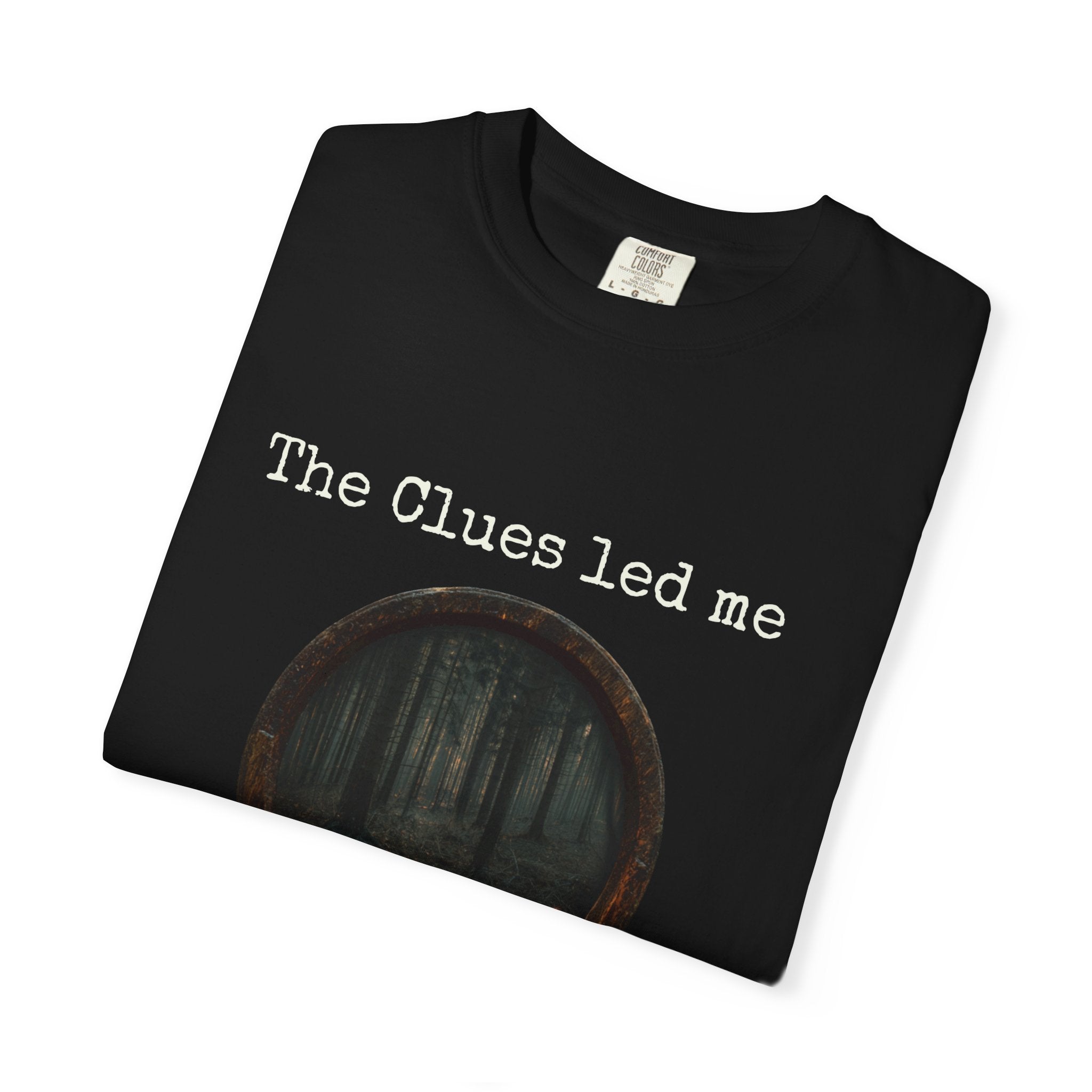 The Clues Led Me Here T-Shirt — Dark Forest Mystery Thriller Reader Tee