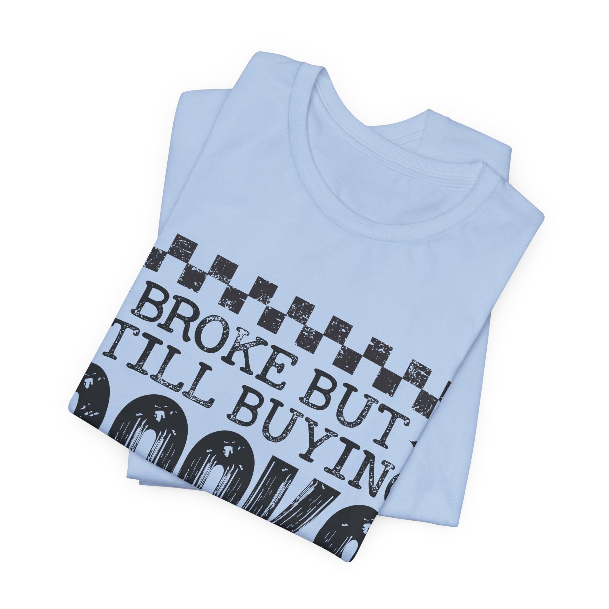 "Broke But Still Buying Books" Graphic Tee
