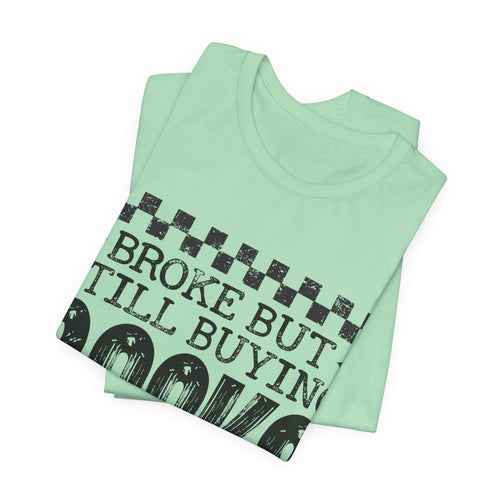 "Broke But Still Buying Books" Graphic Tee