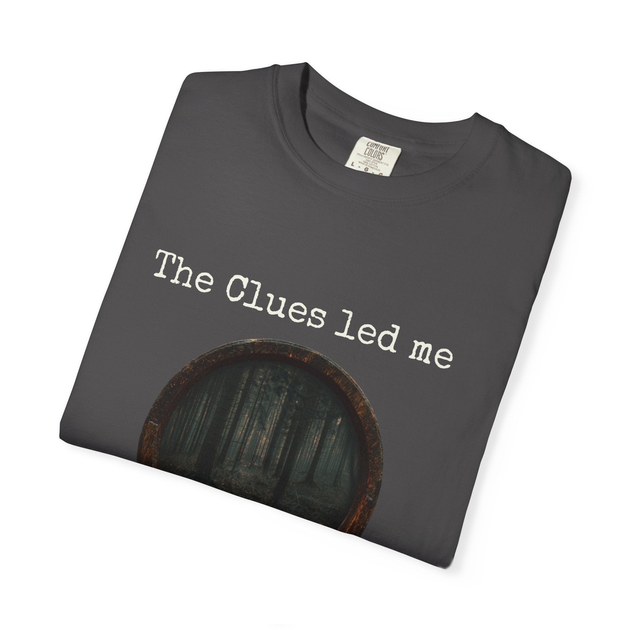 The Clues Led Me Here T-Shirt — Dark Forest Mystery Thriller Reader Tee