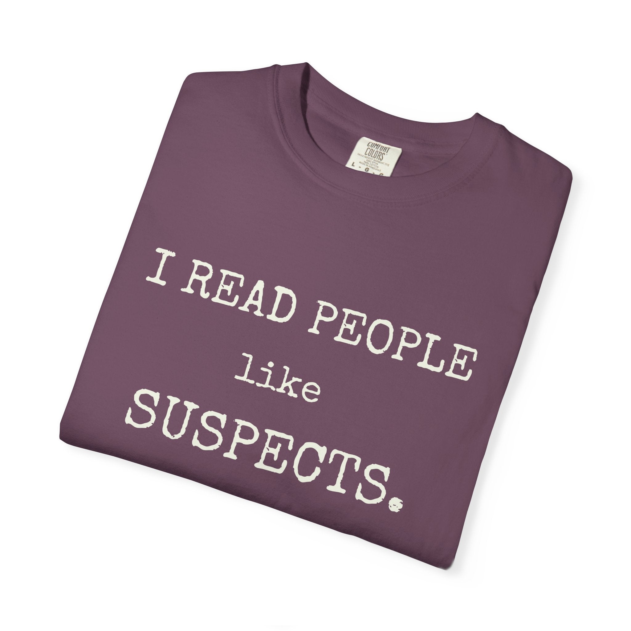 I Read People Like Suspects T-Shirt — Thriller Reader Typography Tee
